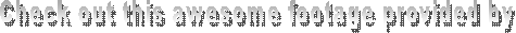 Check out this awesome footage provided by 